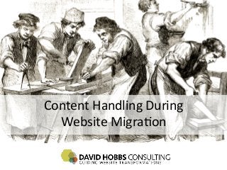 Content	
  Handling	
  During	
  	
  
  Website	
  Migra4on	
  
 