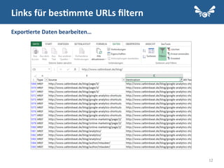 12
Links	
  für	
  bes2mmte	
  URLs	
  ﬁltern	
  
Expor2erte	
  Daten	
  bearbeiten…	
  
 