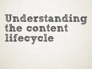Understanding
the content
lifecycle

 