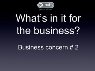 What’s in it for the business? Business concern # 2 