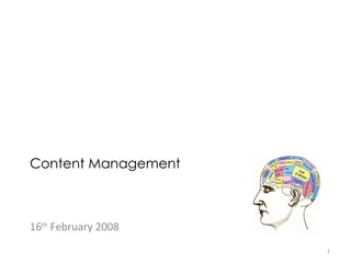 Content Management 16 th  February 2008 