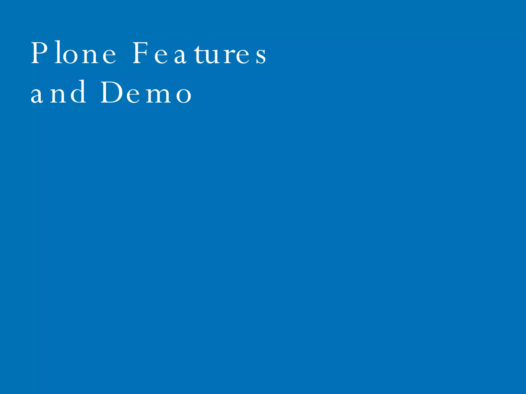 June 1, 2009 Plone Features and Demo 