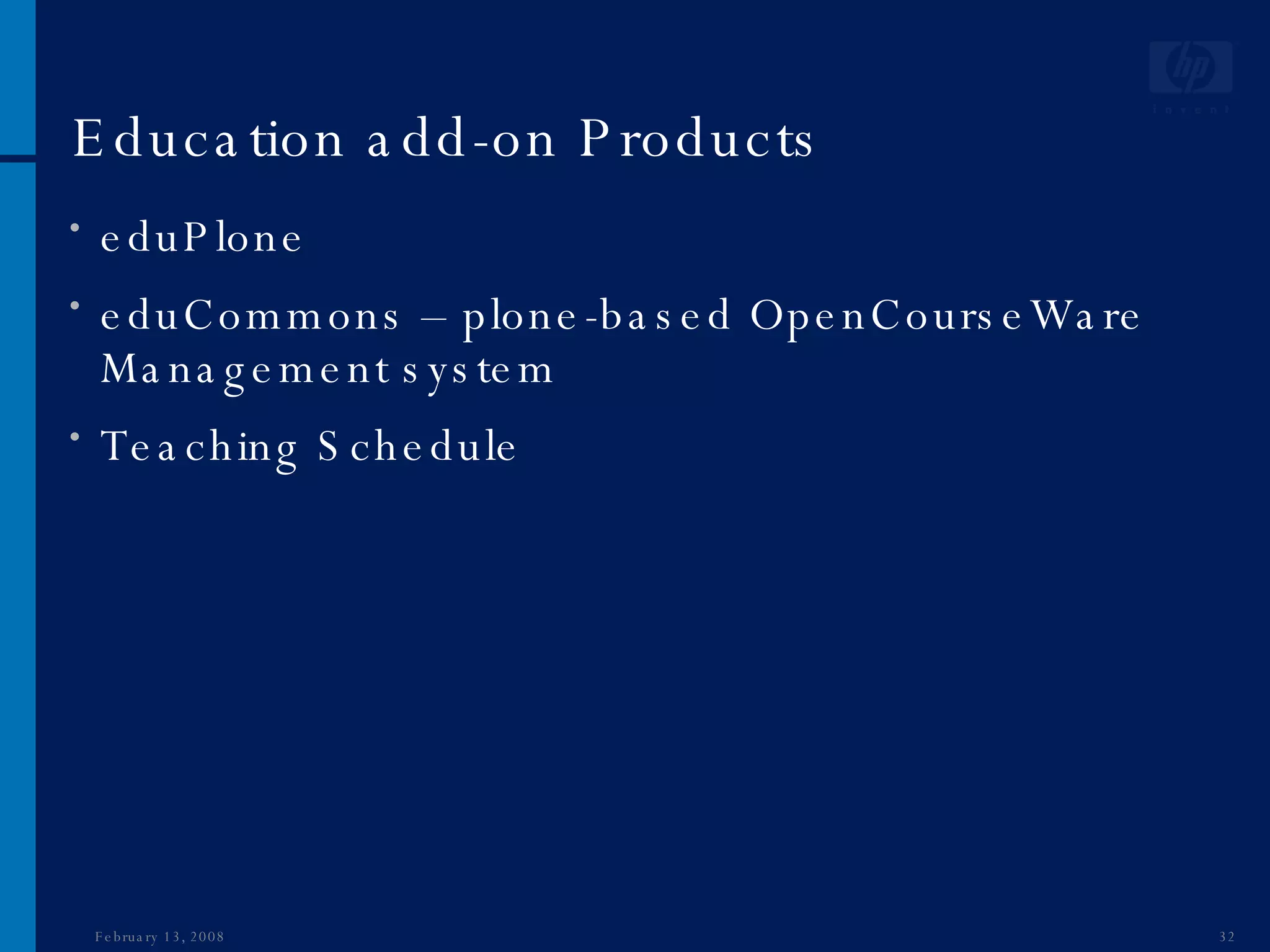 Education add-on Products eduPlone eduCommons – plone-based OpenCourseWare Management system Teaching Schedule June 1, 2009 