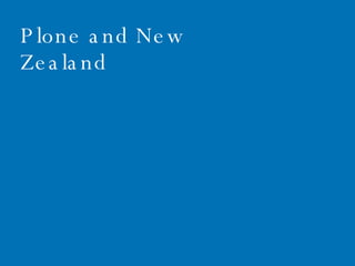 June 1, 2009 Plone and New Zealand 