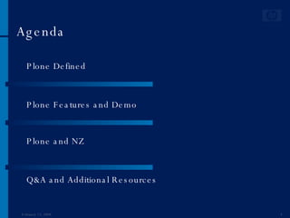 Agenda Plone Defined Plone Features and Demo Plone and NZ Q&A and Additional Resources June 1, 2009 