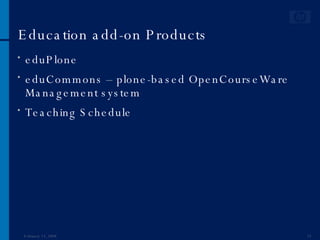 Education add-on Products eduPlone eduCommons – plone-based OpenCourseWare Management system Teaching Schedule June 1, 2009 