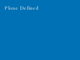 June 1, 2009 Plone Defined 