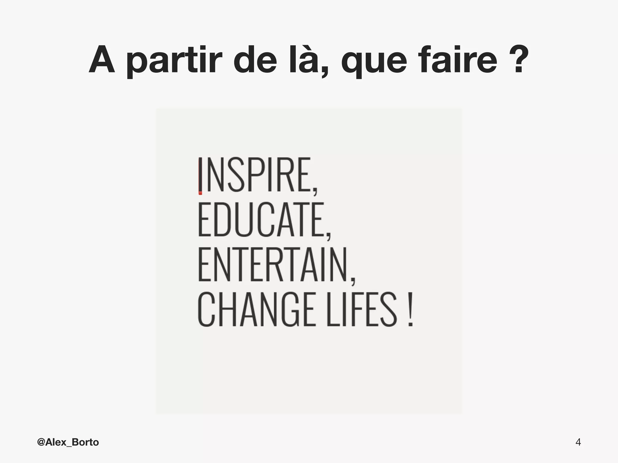 A partir de là, que faire ?

@Alex_Borto

4

 