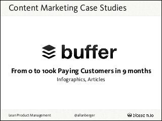Content Marketing Case Studies

From 0 to 100k Paying Customers in 9 months
Infographics, Articles

Lean Product Managemen...