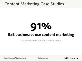 Content Marketing Case Studies

91%
B2B businesses use content marketing
2013 B2B Content Marketing Benchmarks - North Ame...