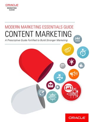 MODERN MARKETING ESSENTIALS GUIDE
CONTENT MARKETING
A Prescriptive Guide Fortified to Build Stronger Marketing
 