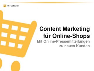 Content Marketing für Online-Shops Mit Online-Pressemitteilungen zu neuen Kunden  