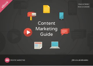 Share on Twitter
Share on LinkedIn

Content
Content
Marketing
Marketing
Guide
Guide
Content
Marketing
Guide

jbh.co.uk/ebooks

 