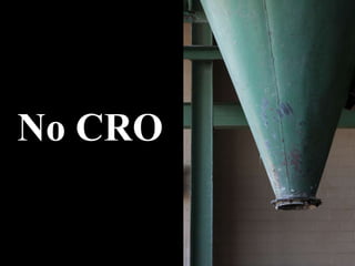 No CRO
 