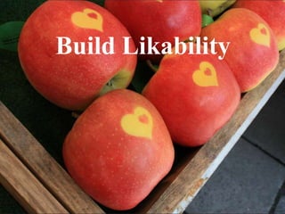 Build Likability
 
