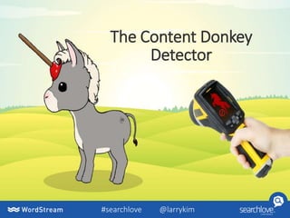 The Content Donkey
Detector
#searchlove @larrykim
 