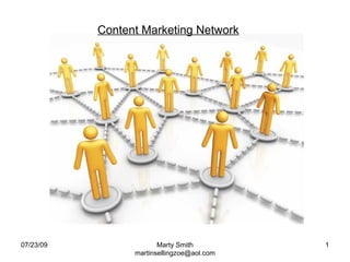 07/23/09 Marty Smith [email_address] Content Marketing Network 