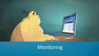 Monitoring
 
