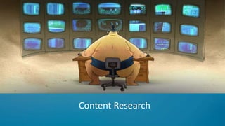 Content Research
 