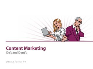 Content Marketing
Webinar, 26. November 2015
Do’s and Dont’s
 