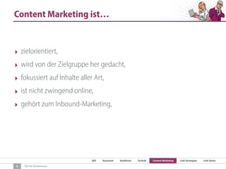 SEO Keywords Redaktion Technik Content Marketing Link-Strategien Link-Detox
SEO für Redaktionen
Content Marketing ist…
9
‣ zielorientiert,
‣ wird von der Zielgruppe her gedacht,
‣ fokussiert auf Inhalte aller Art,
‣ ist nicht zwingend online,
‣ gehört zum Inbound-Marketing,
 