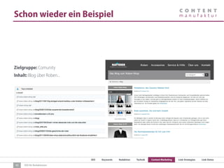 SEO Keywords Redaktion Technik Content Marketing Link-Strategien Link-Detox
SEO für Redaktionen
Schon wieder ein Beispiel
Zielgruppe: Comunity
Inhalt: Blog über Roben...
17
 