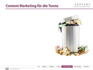 SEO Keywords Redaktion Technik Content Marketing Link-Strategien Link-Detox
SEO für Redaktionen
Content Marketing für die Tonne
27
 