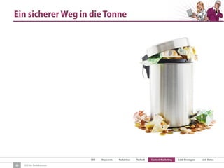 SEO Keywords Redaktion Technik Content Marketing Link-Strategien Link-Detox
SEO für Redaktionen
Ein sicherer Weg in die Tonne
30
 