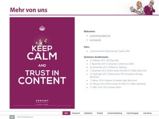 SEO Keywords Redaktion Technik Content Marketing Link-Strategien Link-Detox
SEO für Redaktionen
Mehr von uns
31
Webseiten:
• contentmanufaktur.net
• seo-book.de
Infos:
• „Suchmaschinen-Optimierung“, Galileo, DVD
Seminare, Konferenzen:
• 23. Oktober 2015: SEO-Day, Köln
• 3. November 2015: Conversion Conference, Berlin
• 20. November 2015: SEOkomm, Salzburg
• 1. Dezember 2015: Online Texten für Profis (121Watt, München)
• 14. Dezember 2015: Online Texten PR und externe UK (abp,
München)
• 1. Februar 2016: Kreatives Schreiben (abp, München)
• 24. Februar 2016: Online texten für Profis (121 Watt, Hamburg)
• 12. März 2016: SEO Campixx, Berlin
 