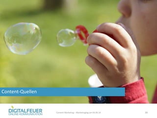 Content-Quellen
Content Marketing – Marketingtag am 04.06.14 39
 