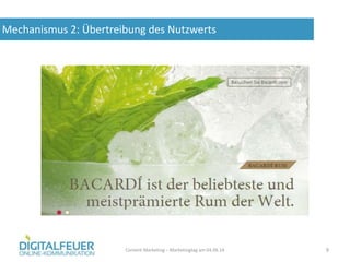 Mechanismus 2: Übertreibung des Nutzwerts
Content Marketing – Marketingtag am 04.06.14 9
 