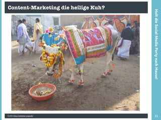 Content-Marketing die heilige Kuh?
Quelle http://vedanta-yoga.de/ 11
HoltdieSocialMediaPartynachHause!
 
