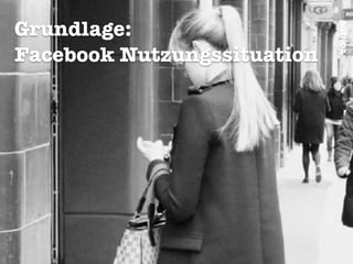 AGENDA
Grundlage:
Facebook Nutzungssituation
 