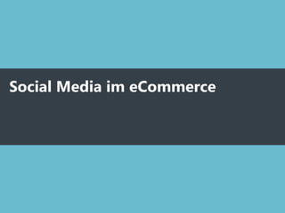 Social Media im eCommerce
 