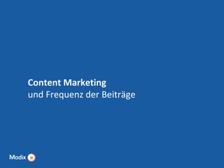 Content Marketing
und Frequenz der Beiträge

 