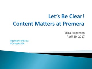 Erica Jorgensen
April 20, 2017
@JorgensenErica
#ContentSEA
 