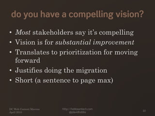 do you have a compelling vision?
• Most stakeholders say it’s compelling
• Vision is for substantial improvement
• Transla...