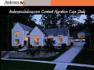 Title Here and Here and HereAndersenwindows.com Content Migration Case Study
 