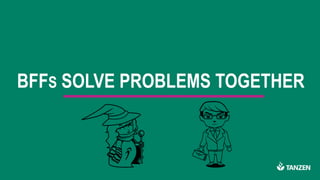 BFFS SOLVE PROBLEMS TOGETHER
 