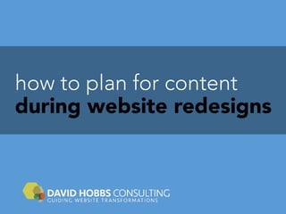 how to plan for content
during website redesigns
 