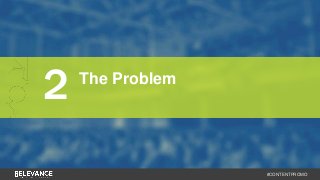 #CONTENTPROMO 
2 The Problem 
 