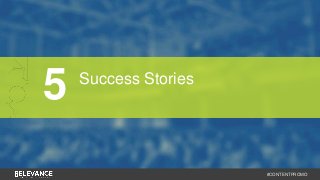 #CONTENTPROMO 
5 Success Stories 
 