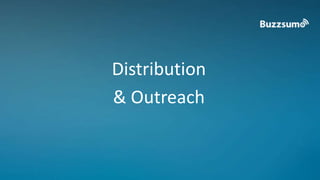 Distribution 
& Outreach 
 