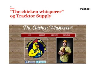 33
”The chicken whisperer”
og Tracktor Supply
 
