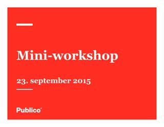 Mini-workshop
23. september 2015
 