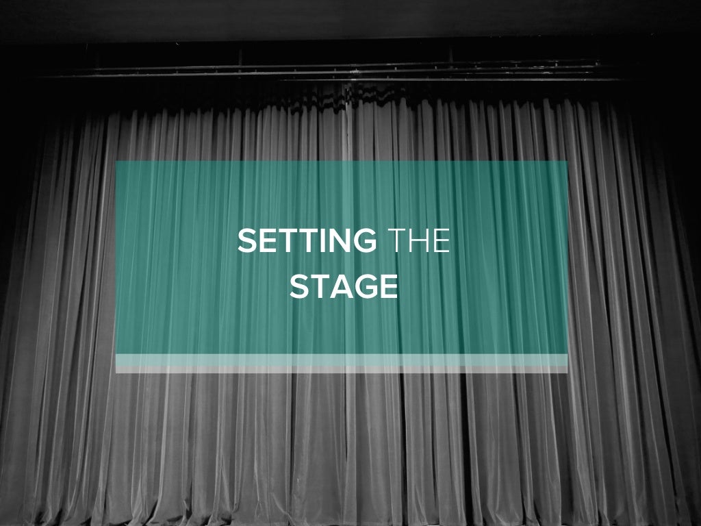 SETTING THE STAGE