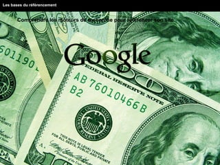 10
Les bases du référencement
Comprendre les moteurs de recherche pour référencer son siteComprendre les moteurs de recherche pour référencer son site
 