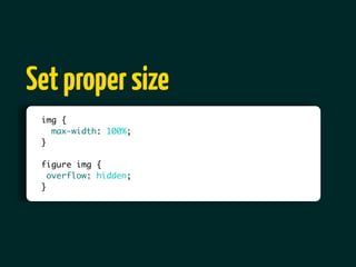 Set proper size
 img {
   max-width: 100%;
 }

 figure img {
   overflow: hidden;
 }
 