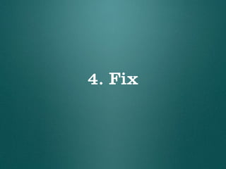 4. Fix
 