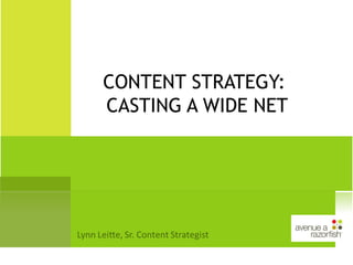CONTENT STRATEGY:  CASTING A WIDE NET 